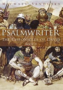 PSALMWRITER: THE CHRONICLES OF DAVID BOOK 2